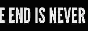THE END IS NEVER THE END IS NEVER THE END IS NEVER THE END IS NEVER THE END IS NEVER THE END IS NEVER THE END IS NEVER THE END IS NEVER THE